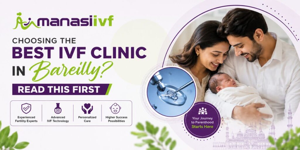 Choosing the Best IVF Clinic in Bareilly? Read This First